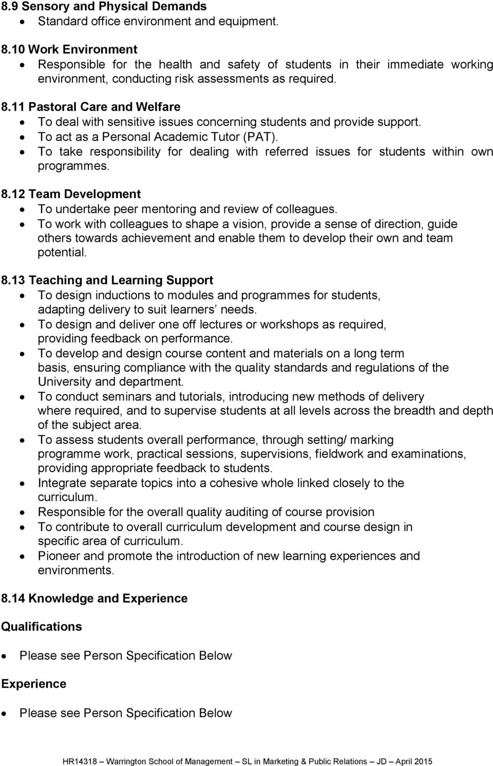 11 Pastoral Care and Welfare To deal with sensitive issues concerning students and provide support. To act as a Personal Academic Tutor (PAT).