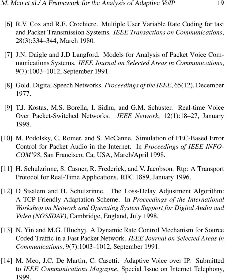 IEEE Journal on Selected Areas in Communications, 9(7):1003 1012, September 1991. [8] Gold. Digital Speech Networks. Proceedings of the IEEE, 65(12), December 1977. [9] T.J. Kostas, M.S. Borella, I.