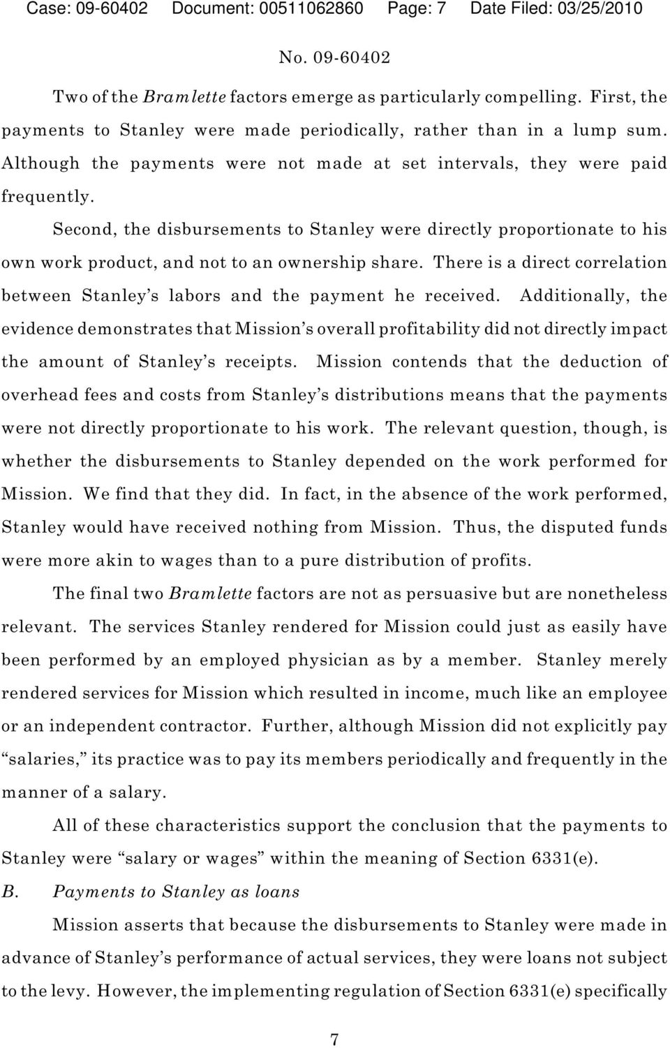 Second, the disbursements to Stanley were directly proportionate to his own work product, and not to an ownership share.