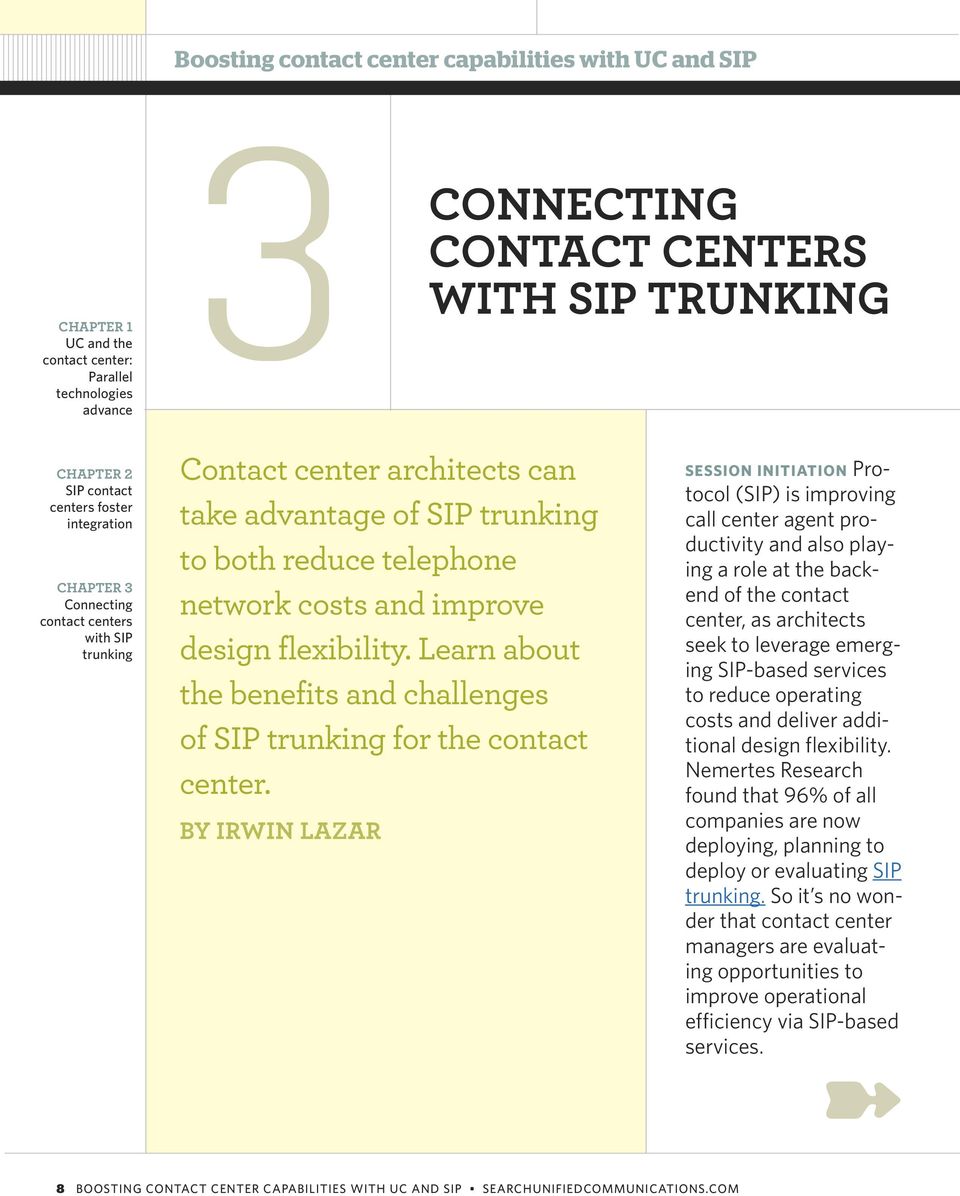 BY IRWIN LAZAR SESSION INITIATION Protocol (SIP) is improving call center agent productivity and also playing a role at the backend of the contact center, as architects seek to leverage emerging
