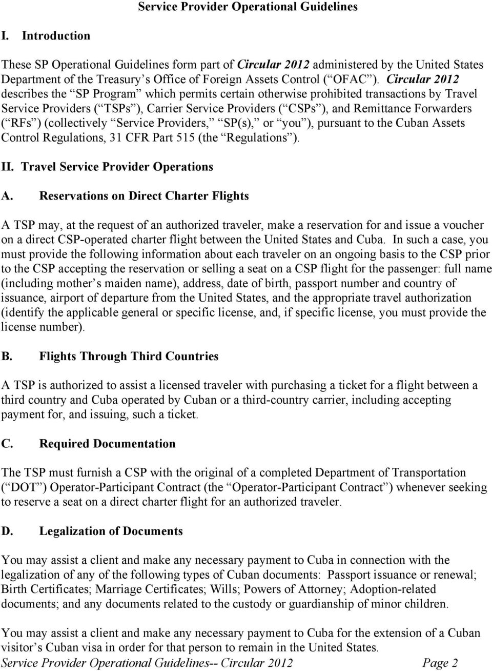 Circular 2012 describes the SP Program which permits certain otherwise prohibited transactions by Travel Service Providers ( TSPs ), Carrier Service Providers ( CSPs ), and Remittance Forwarders (