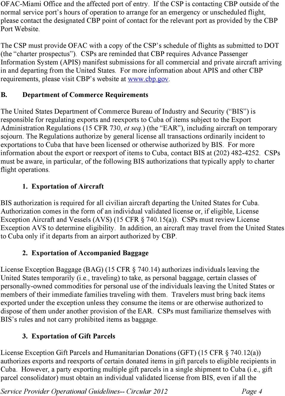 relevant port as provided by the CBP Port Website. The CSP must provide OFAC with a copy of the CSP s schedule of flights as submitted to DOT (the charter prospectus ).