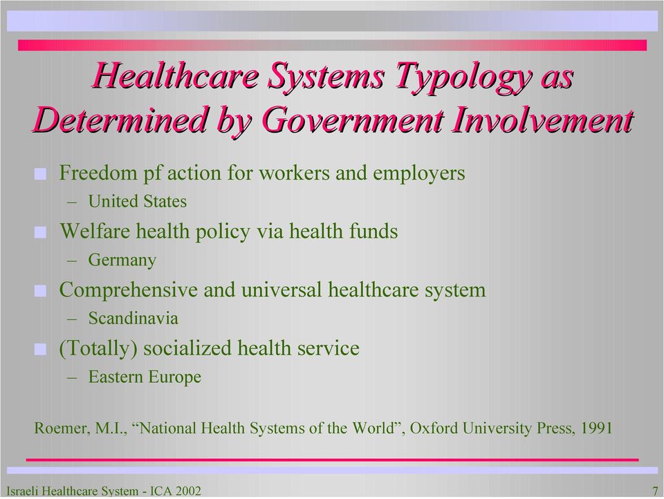 health funds Germany Comprehensive and universal healthcare system Scandinavia (Totally) socialized