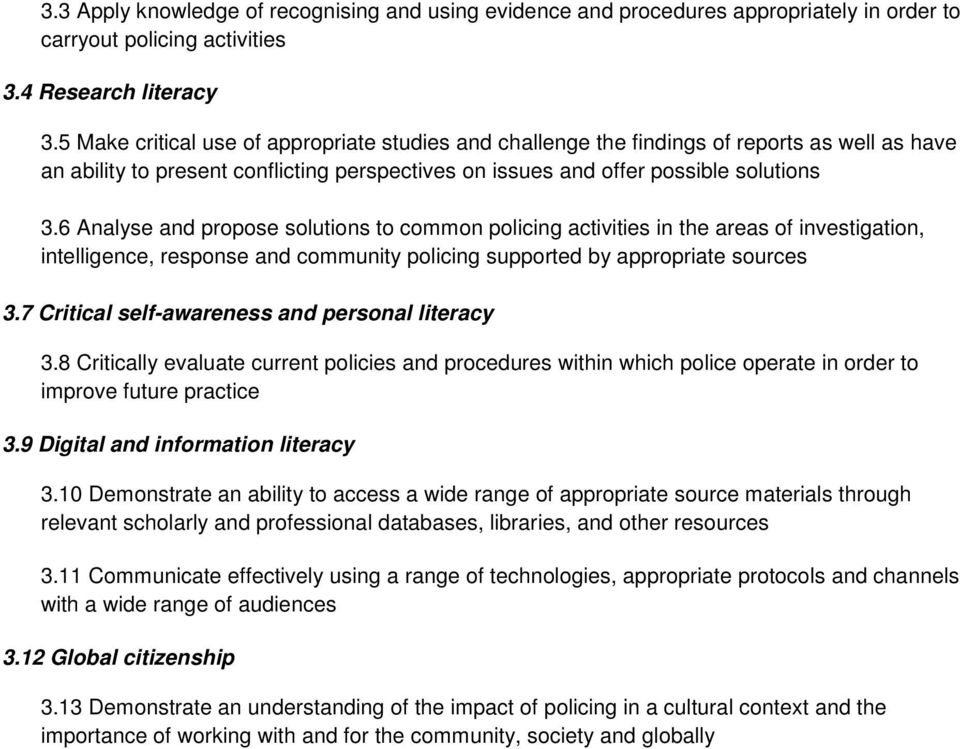 6 Analyse and propose solutions to common policing activities in the areas of investigation, intelligence, response and community policing supported by appropriate sources 3.