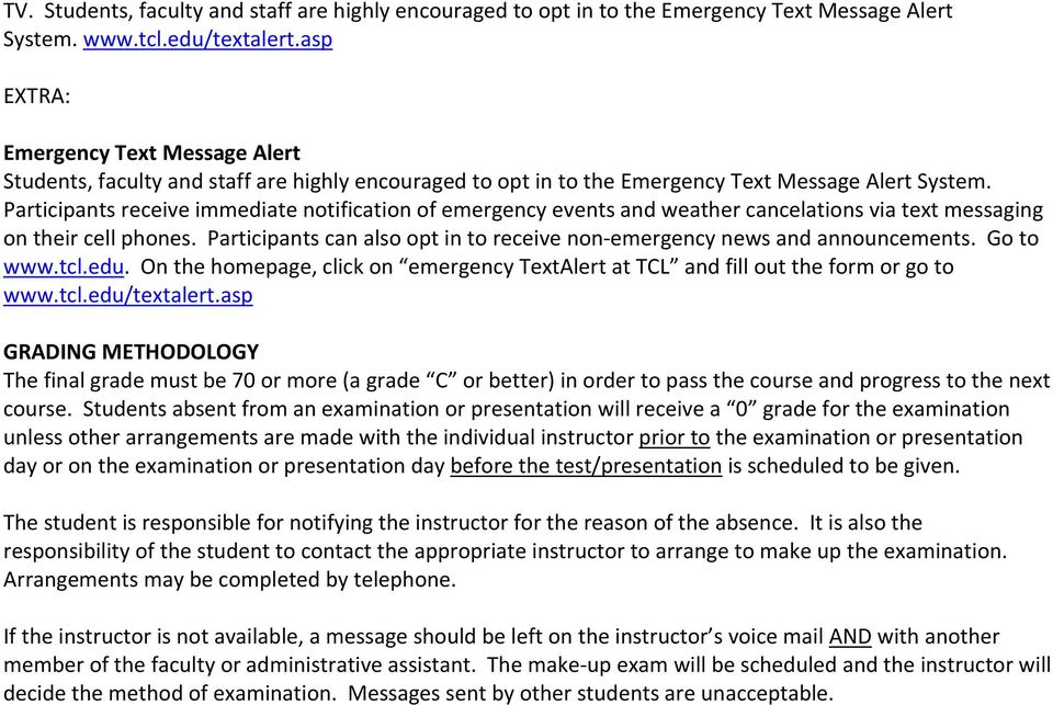 Participants receive immediate notification of emergency events and weather cancelations via text messaging on their cell phones.