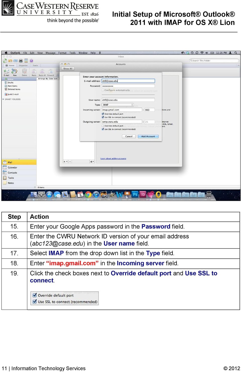 Select IMAP from the drop down list in the Type field. 18. Enter imap.gmail.