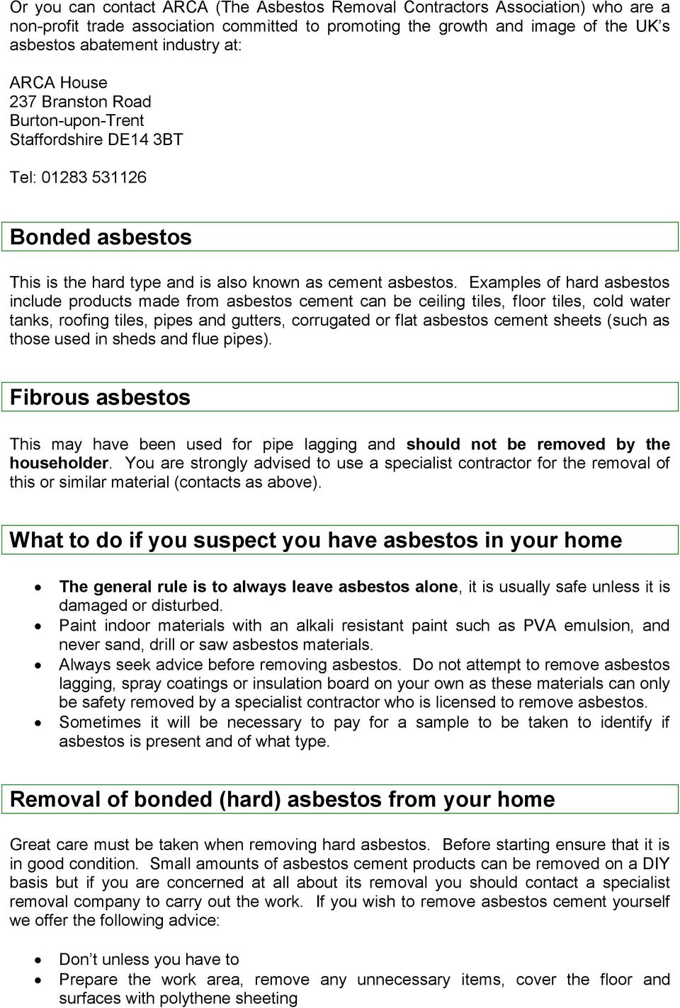 Examples of hard asbestos include products made from asbestos cement can be ceiling tiles, floor tiles, cold water tanks, roofing tiles, pipes and gutters, corrugated or flat asbestos cement sheets