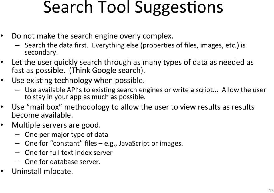 Use available API s to exis<ng search engines or write a script... Allow the user to stay in your app as much as possible.