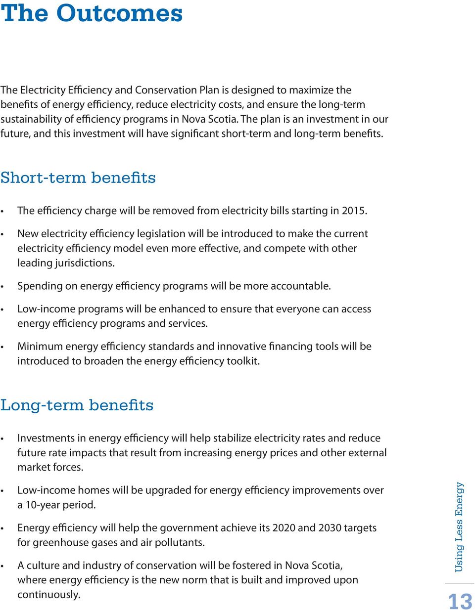 Short-term benefits The efficiency charge will be removed from electricity bills starting in 2015.