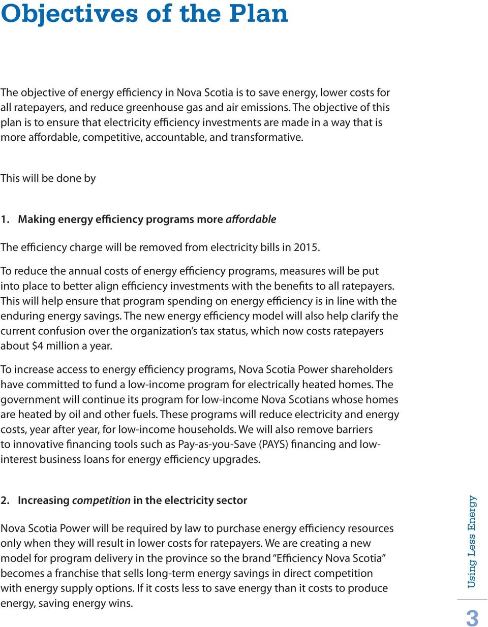 Making energy efficiency programs more affordable The efficiency charge will be removed from electricity bills in 2015.
