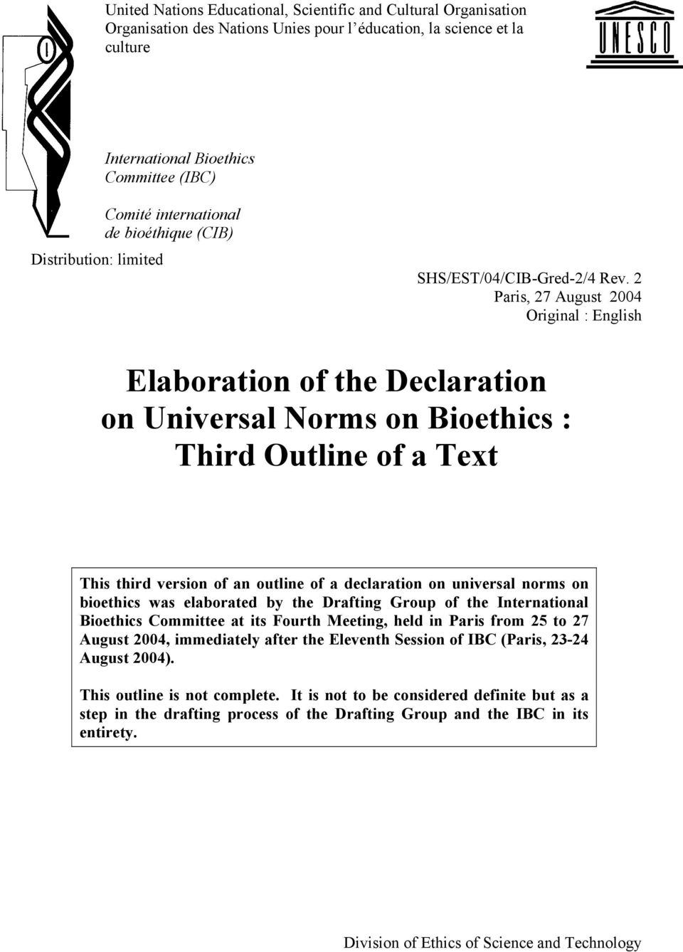 2 Paris, 27 August 2004 Original : English Elaboration of the Declaration on Universal Norms on Bioethics : Third Outline of a Text This third version of an outline of a declaration on universal