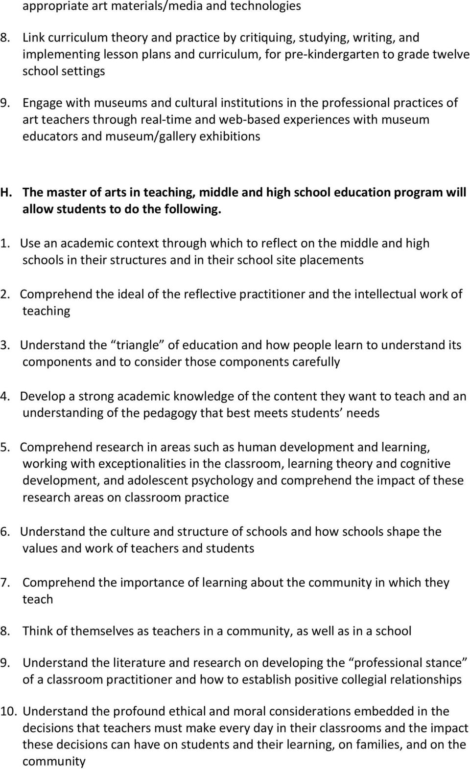 Engage with museums and cultural institutions in the professional practices of art teachers through real time and web based experiences with museum educators and museum/gallery exhibitions H.
