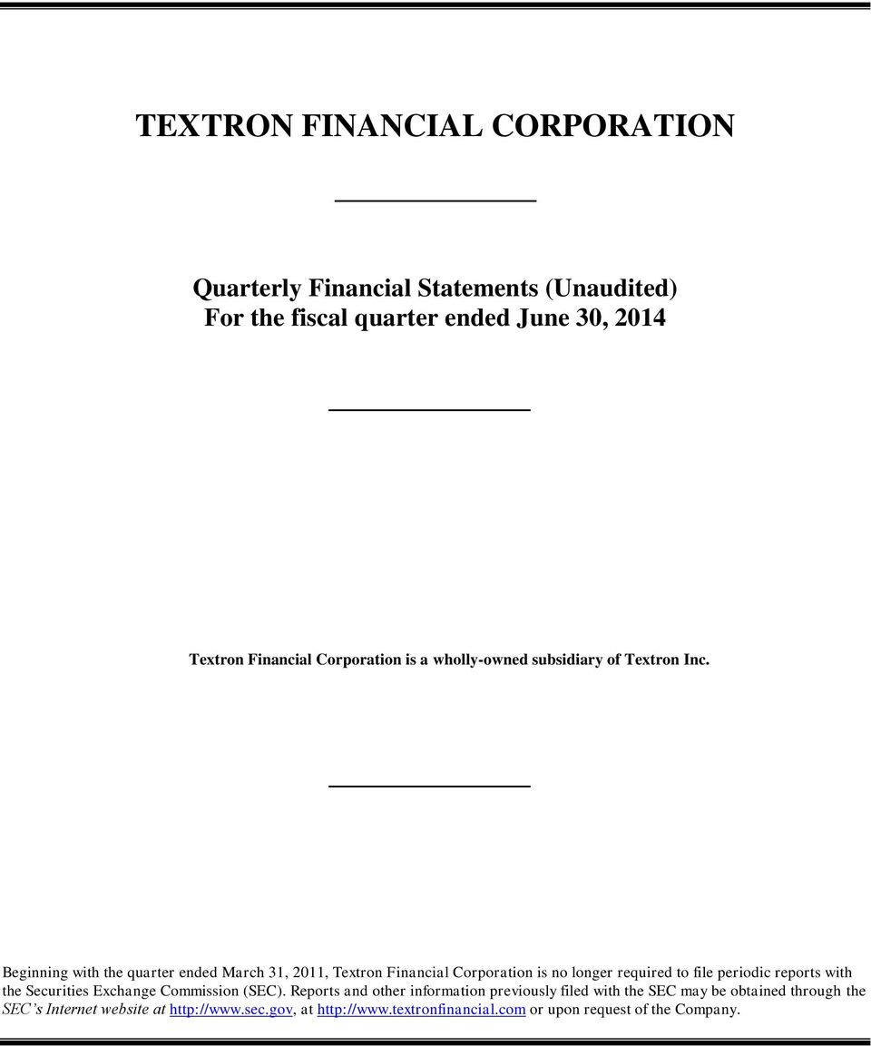 Beginning with the quarter ended March 31, 2011, Textron Financial Corporation is no longer required to file periodic reports with the