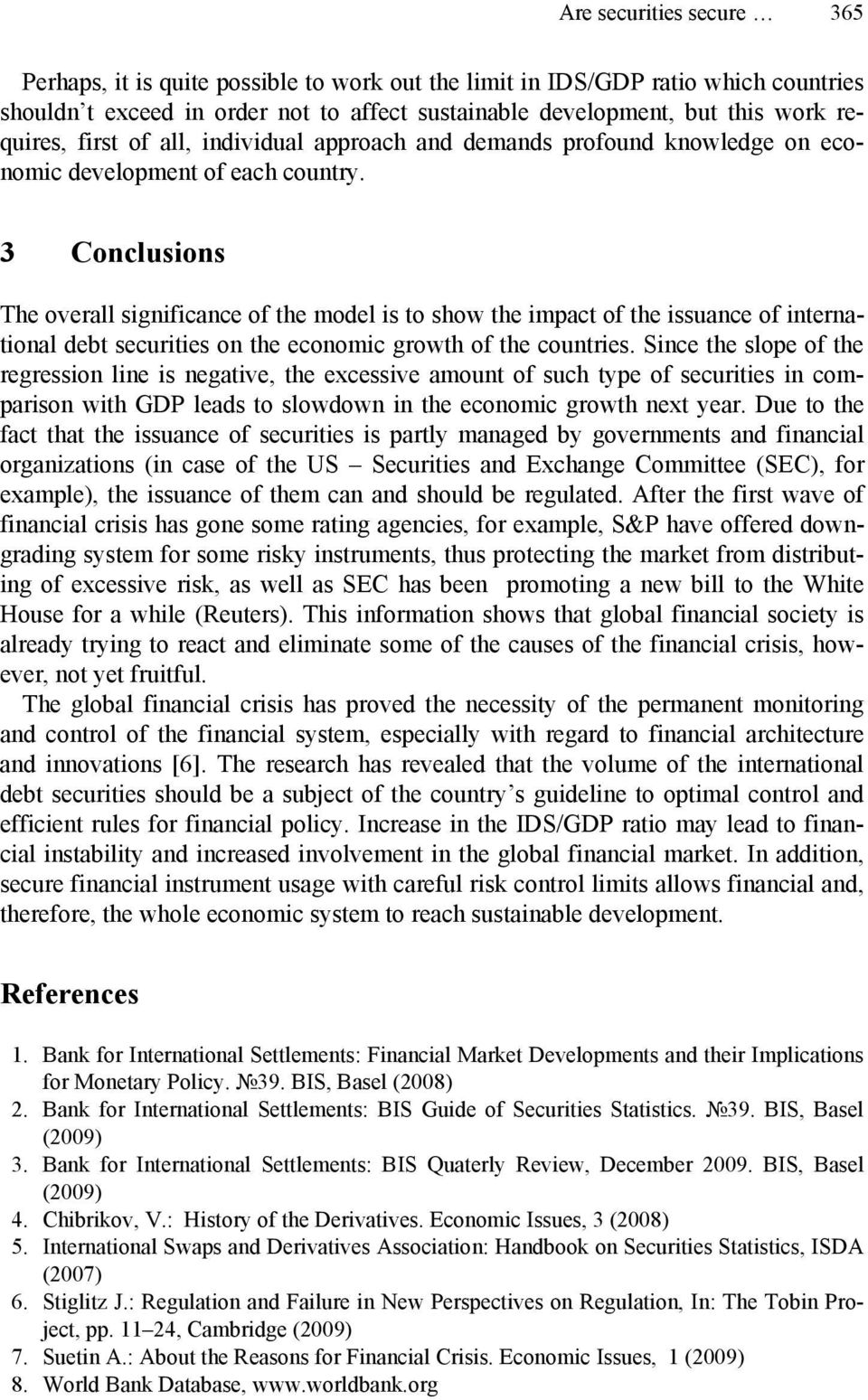 3 Conclusions The overall significance of the model is to show the impact of the issuance of international debt securities on the economic growth of the countries.