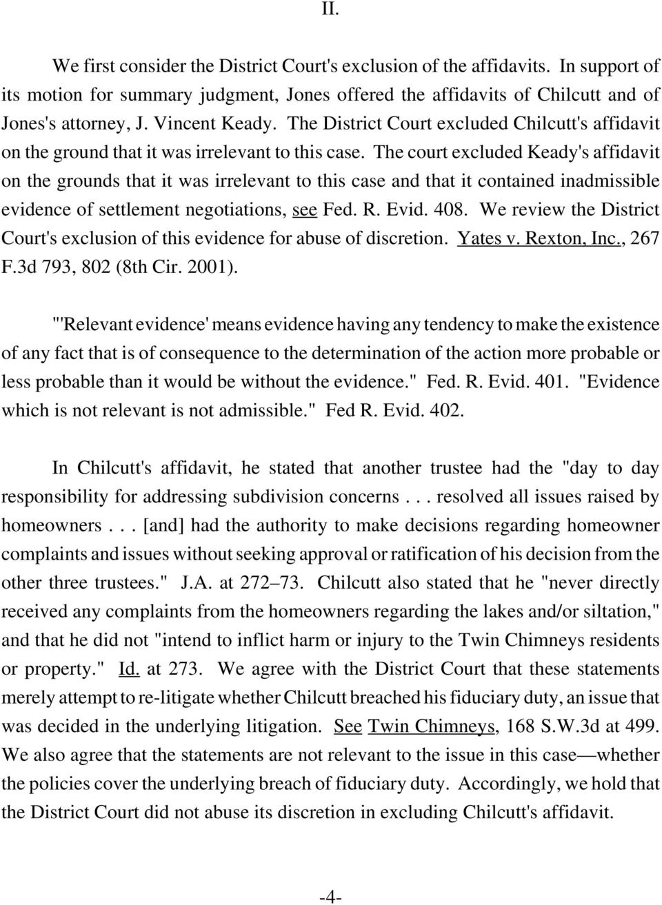 The court excluded Keady's affidavit on the grounds that it was irrelevant to this case and that it contained inadmissible evidence of settlement negotiations, see Fed. R. Evid. 408.