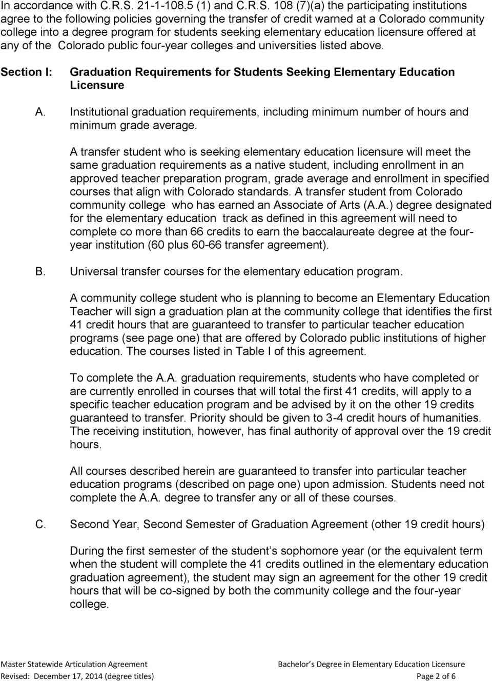 108 (7)(a) the participating institutions agree to the following policies governing the transfer of credit warned at a Colado community college into a degree program f students seeking elementary