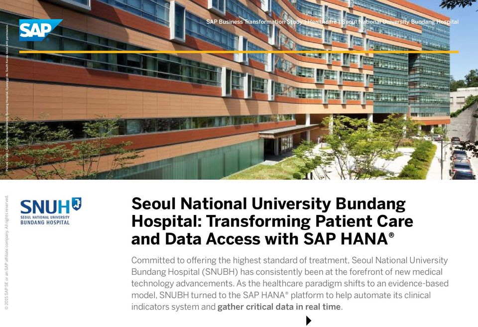 Access with SAP HANA Committed to offering the highest standard of treatment, Seoul National University Bundang Hospital (SNUBH) has consistently been at the