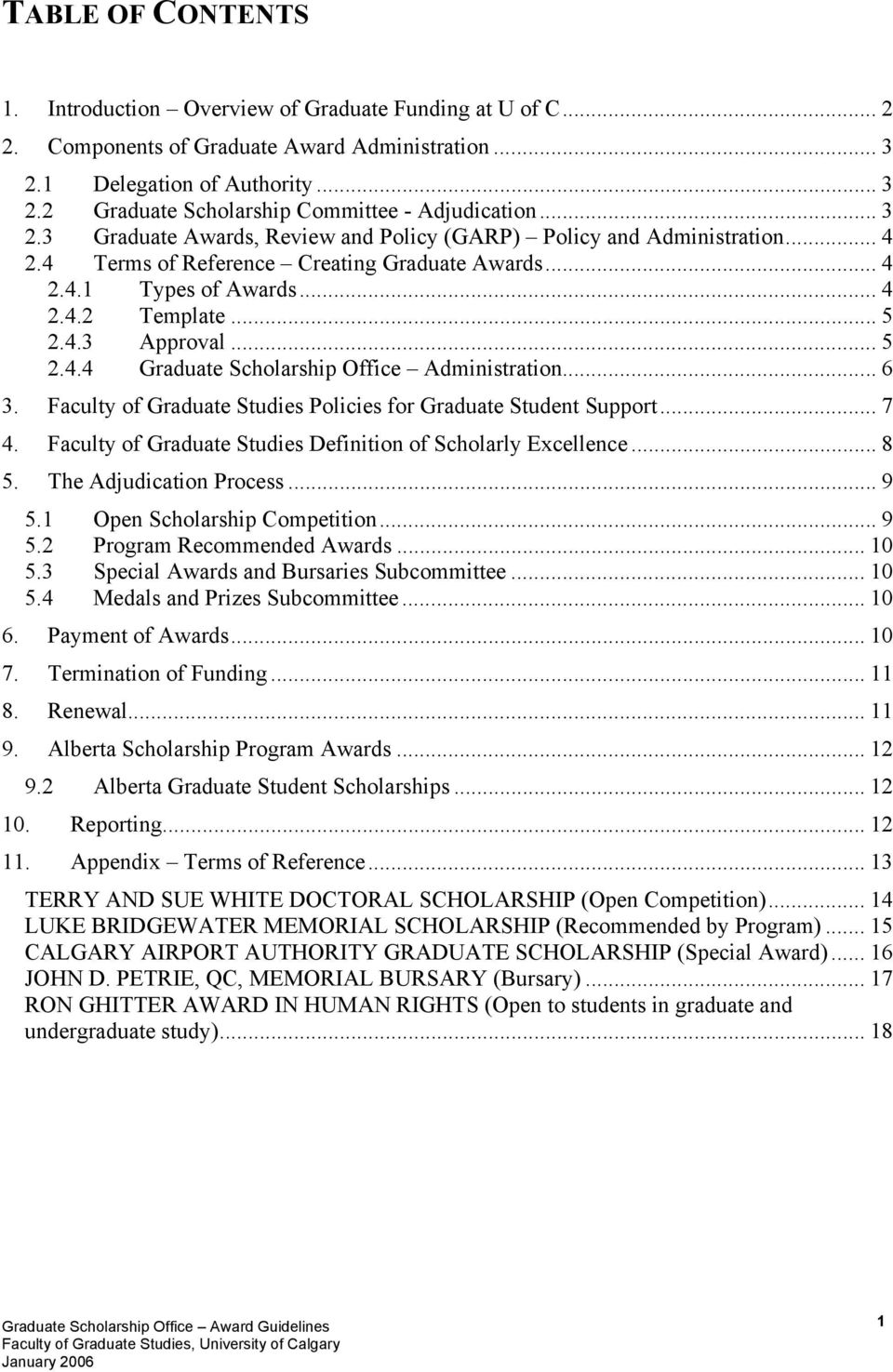 .. 5 2.4.4 Graduate Scholarship Office Administration... 6 3. Faculty of Graduate Studies Policies for Graduate Student Support... 7 4. Faculty of Graduate Studies Definition of Scholarly Excellence.