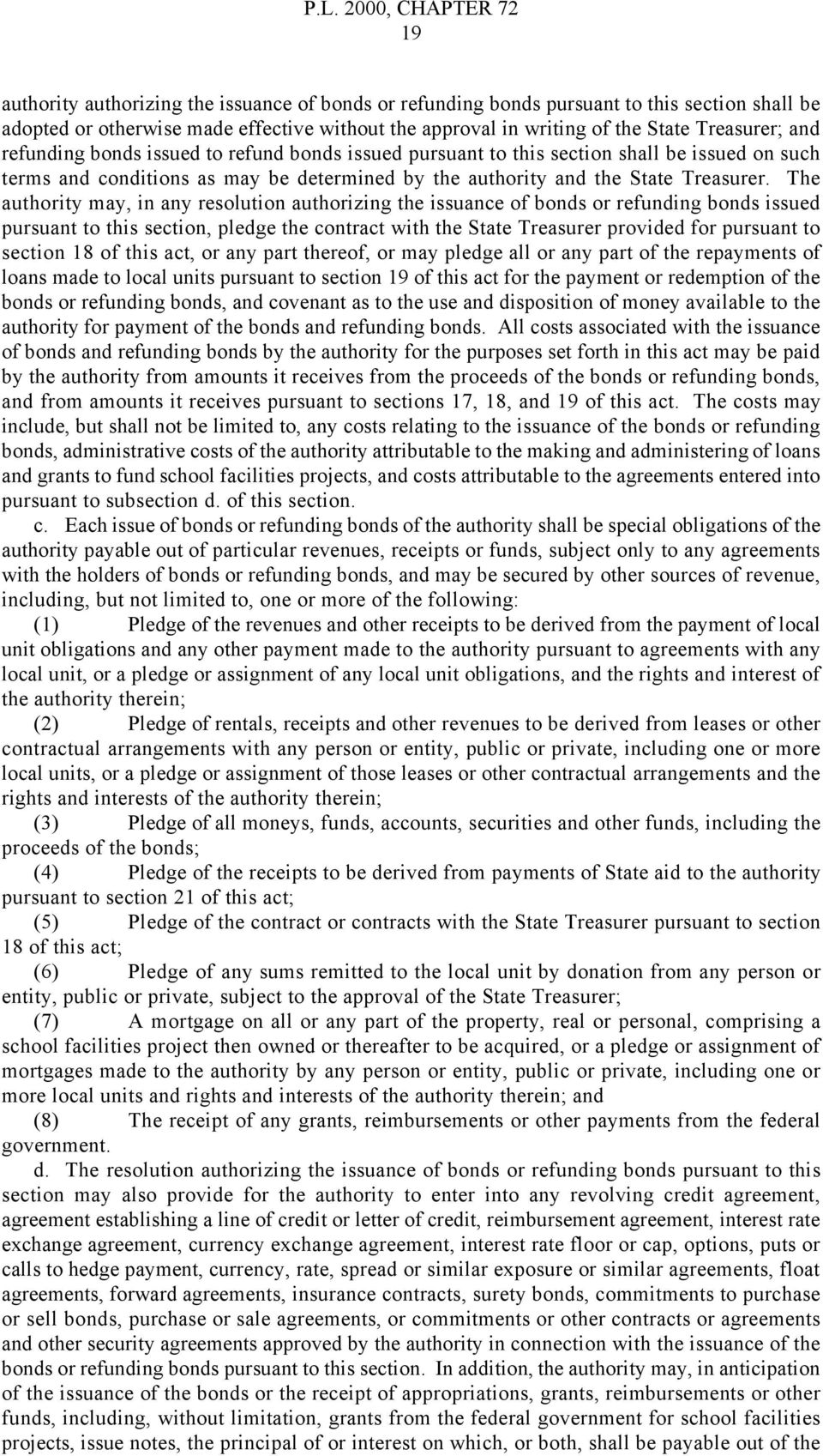 The authority may, in any resolution authorizing the issuance of bonds or refunding bonds issued pursuant to this section, pledge the contract with the State Treasurer provided for pursuant to