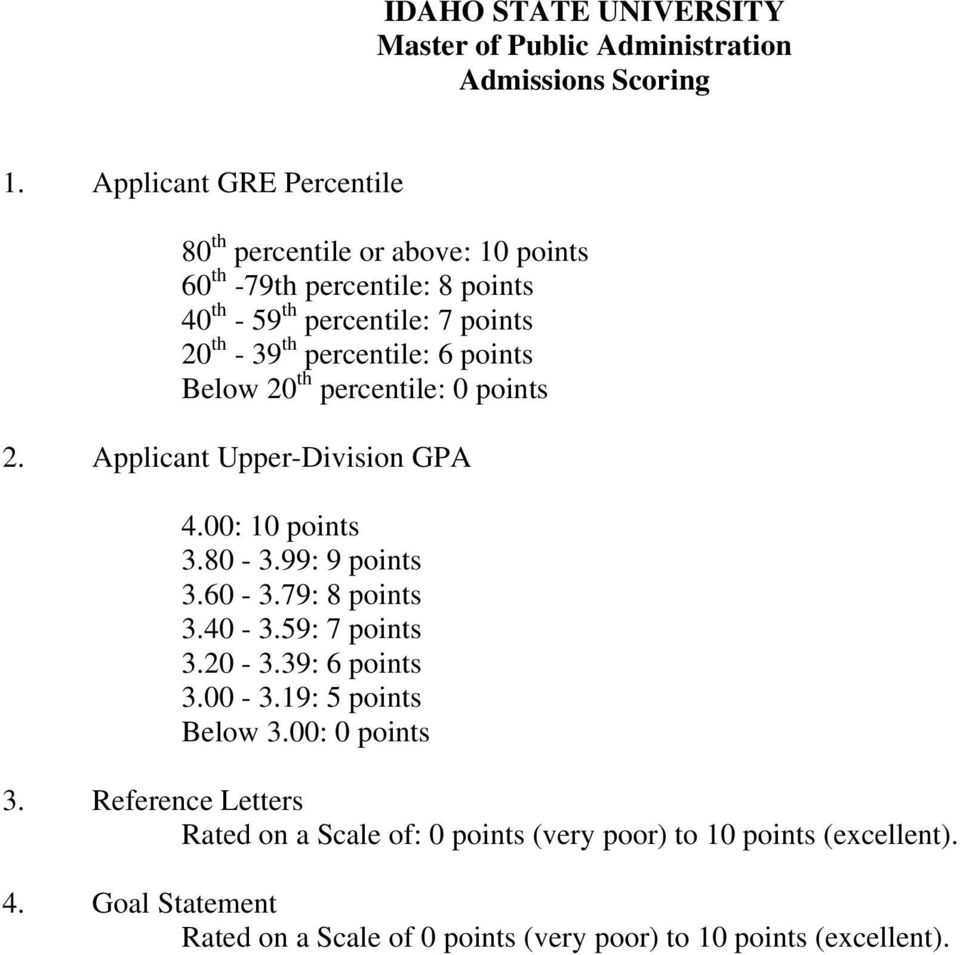 percentile: 6 points Below 20 th percentile: 0 points 2. Applicant Upper-Division GPA 4.00: 10 points 3.80-3.99: 9 points 3.60-3.79: 8 points 3.40-3.
