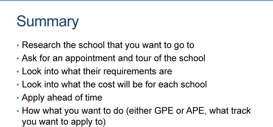 are Look into what the cost will be for each school Apply ahead of