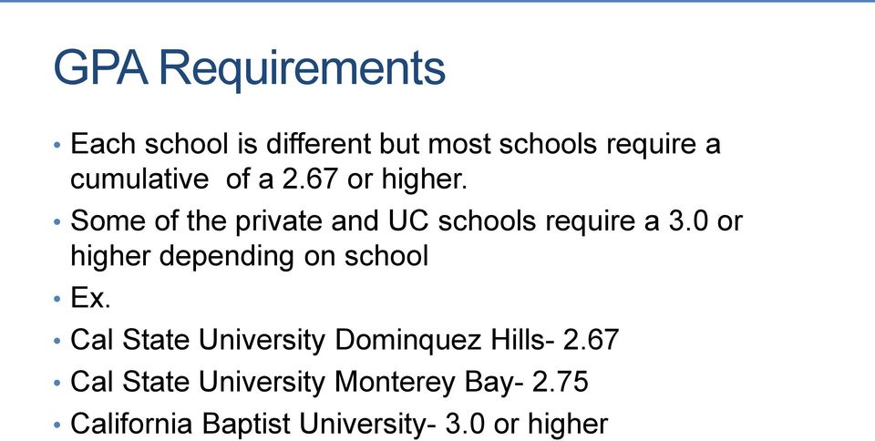 Some of the private and UC schools require a 3.
