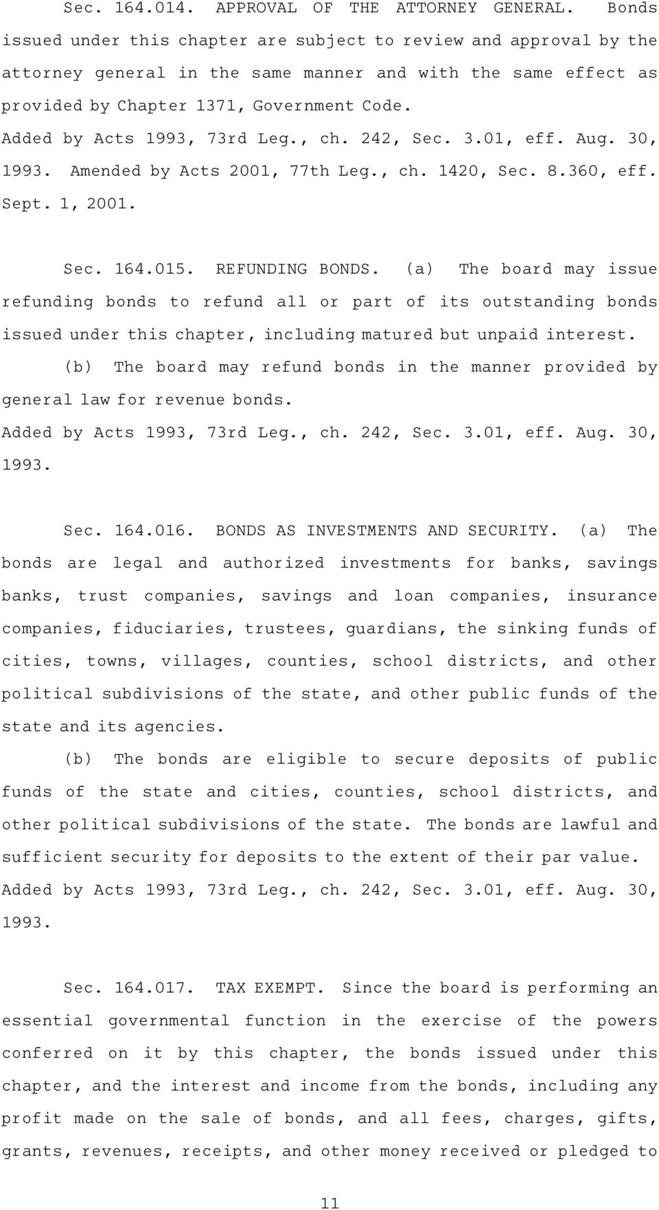 Amended by Acts 2001, 77th Leg., ch. 1420, Sec. 8.360, eff. Sept. 1, 2001. Sec.A164.015.AAREFUNDING BONDS.