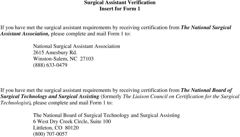 Winston-Salem, NC 27103 (888) 633-0479 If you have met the surgical assistant requirements by receiving certification from The National Board of Surgical Technology and Surgical