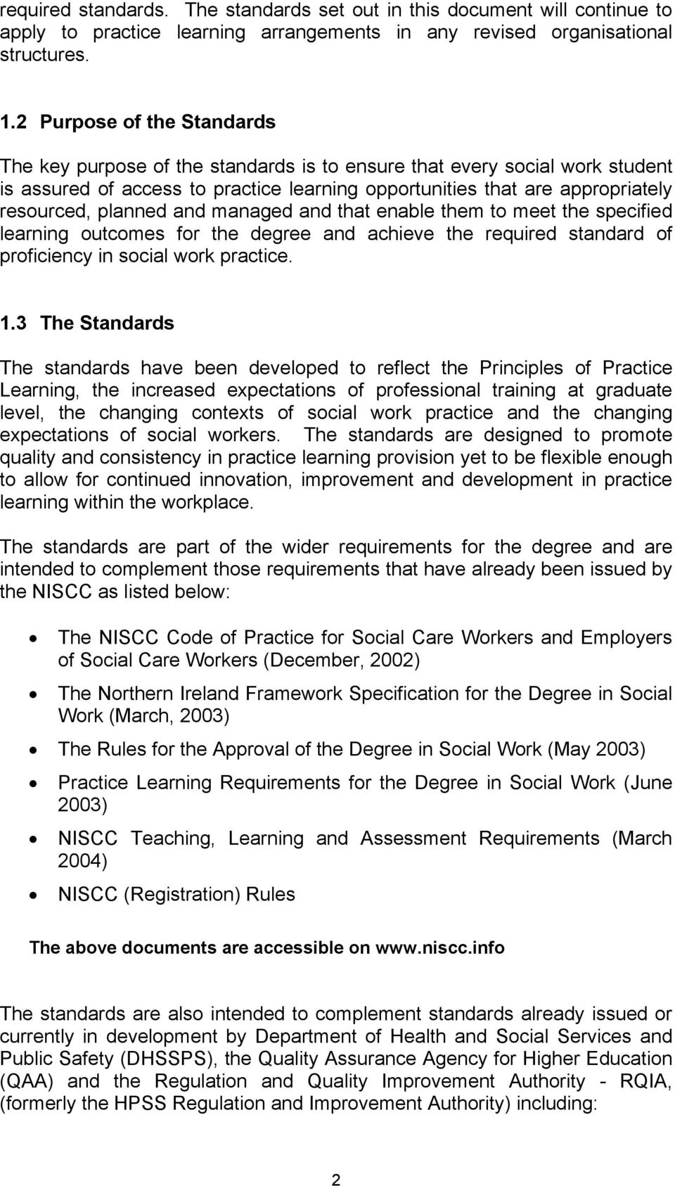 planned and managed and that enable them to meet the specified learning outcomes for the degree and achieve the required standard of proficiency in social work practice. 1.
