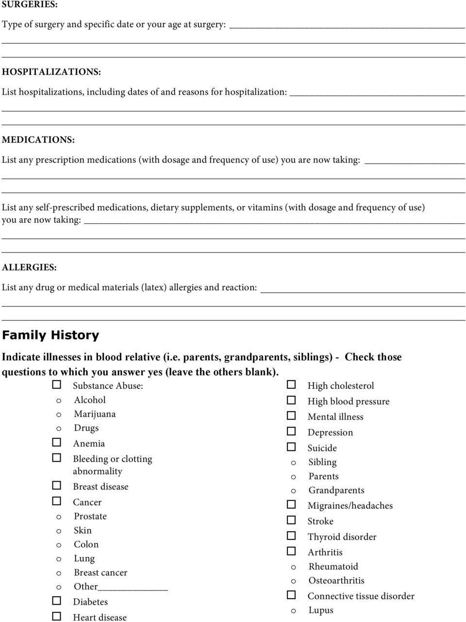 ALLERGIES: List any drug or medical materials (latex) allergies and reaction: Family History Indicate illnesses in blood relative (i.e. parents, grandparents, siblings) - Check those questions to which you answer yes (leave the others blank).
