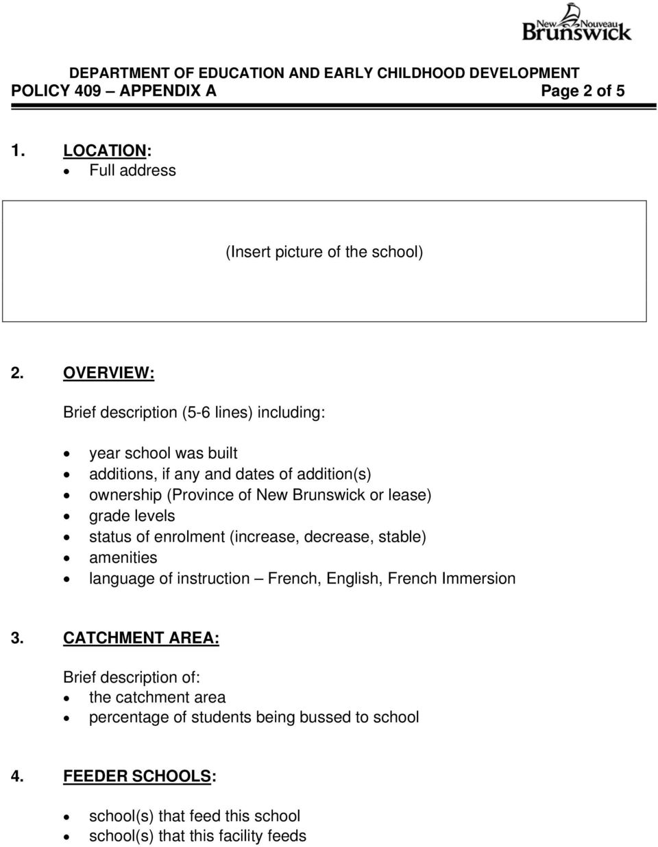 Brunswick or lease) grade levels status of enrolment (increase, decrease, stable) amenities language of instruction French, English, French