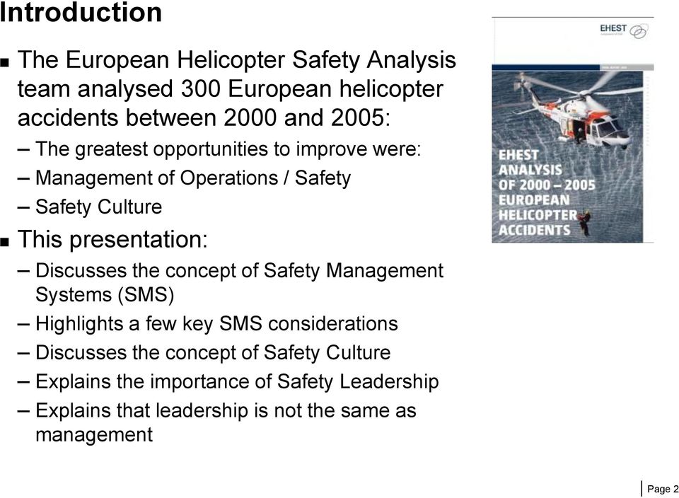 Discusses the concept of Safety Management Systems (SMS) Highlights a few key SMS considerations Discusses the concept