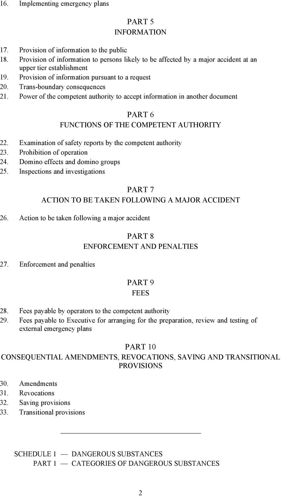 Power of the competent authority to accept information in another document PART 6 FUNCTIONS OF THE COMPETENT AUTHORITY 22. Examination of safety reports by the competent authority 23.