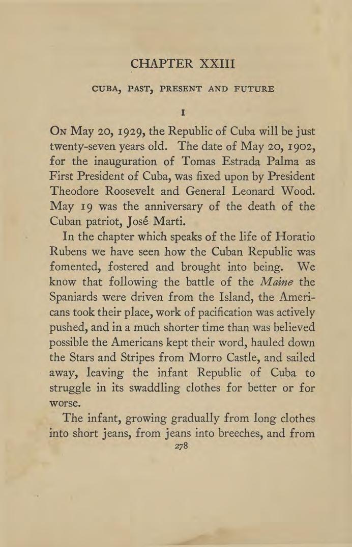 CHAPTER XXIII CUBA, PAST, PRESENT AND FUTURE I ON May 20, 1929, the Republic of Cuba will be just twenty-seven years old.