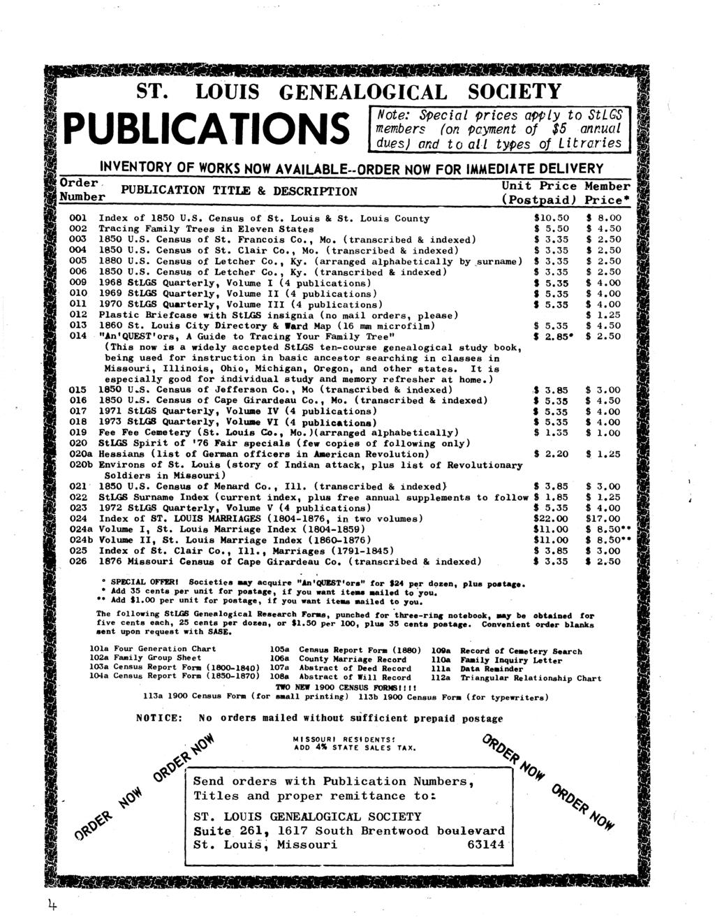 . LOUIS GENEALOGICAL SOCIE PUBLICATIONS ' Note: Special prices apply to StLGS, me~bers (on paptent of $5 nnflual, dues) oad t o al l types of L it ror-ies INVENTORY OF WORKS NOW AVAILABLE--ORDER NOW
