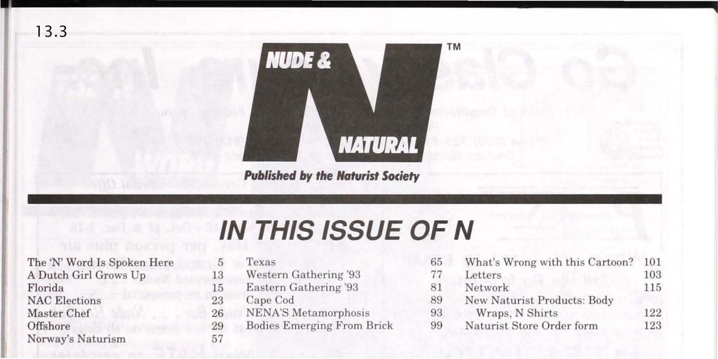 1 3.3 TM Published by the Naturist Society The 'N' Word Is Spoken Here A Dutch Girl Grows Up Florida NAC Elections Master Chef Offshore Norway's Naturism IN THIS ISSUE OF N 5 Texas 65 What's Wrong