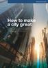 How to make a city great. A review of the steps city leaders around the world take to transform their cities into great places to live and work