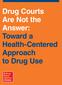 Drug Courts Are Not the Answer: Toward a Health-Centered Approach to Drug Use
