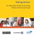 Taking Action. An Advocate s Guide to Assisting Victims of Financial Fraud