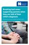 Breaking bad news: supporting parents when they are told of their child s diagnosis. RCN guidance for nurses, midwives and health visitors
