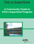 This is Superfund. A Community Guide to EPA s Superfund Program