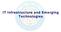 IT Infrastructure and Emerging Technologies