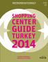 WELCOME. Hope you enjoy it. SHOPPING CENTER GUIDE TURKEY 2014. Editor-in-chief Kuyaş Örs. Editor Sedef Güneş. Proofreading Cüneyt Tabanoğlu