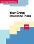 University of California. Your Group Insurance Plans