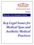 Practice Accelerator Series. Presents. Key Legal Issues for Medical Spas and Aesthetic Medical Practices