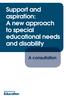 Support and aspiration: A new approach to special educational needs and disability. A consultation