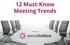 12 Must-Know Meeting Trends. Gathered by: