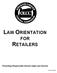 LAW ORIENTATION FOR RETAILERS. Promoting Responsible Alcohol Sales and Service