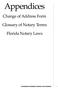 Appendices. Change of Address Form. Glossary of Notary Terms. Florida Notary Laws GOVERNOR'S REFERENCE MANUAL FOR NOTARIES