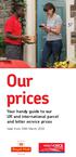 Our prices Your handy guide to our UK and international parcel and letter service prices